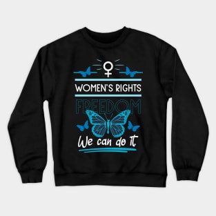 women's rights freedom we can do it 05 Crewneck Sweatshirt